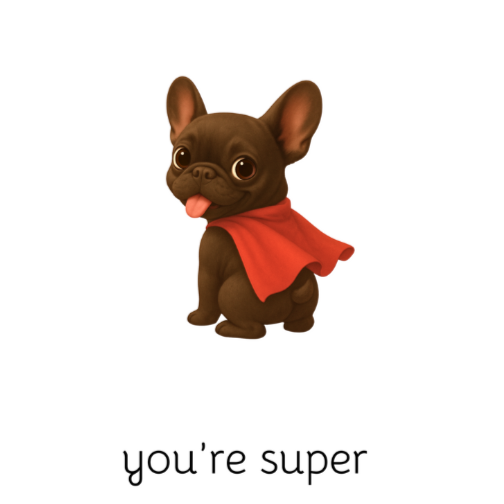 you're super frenchie 4x6 note card
