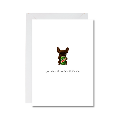 you mountain dew it for me frenchie 4x6 note card